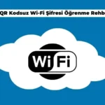 QR Kodsuz Wi-Fi Şifresi Öğrenme Yöntemleri