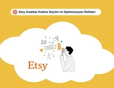 Bu rehberde, Etsy’de anahtar kelime seçimi ve optimizasyon sürecini adım adım ele alacağız.