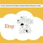 Etsy’de doğru anahtar kelimeleri bulmak, mağazanızın görünürlüğünü artırmak ve doğru müşterilere ulaşmak için kritik öneme sahiptir.